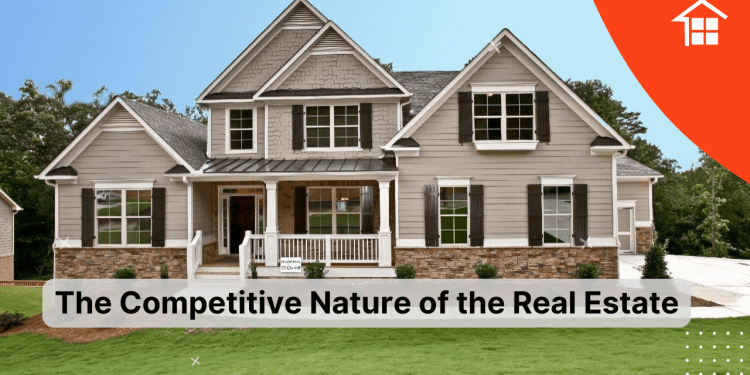 The Competitive Nature of the Real Estate 1 The Competitive Nature of the Real Estate