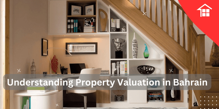 Understanding Property Valuation in Bahrain